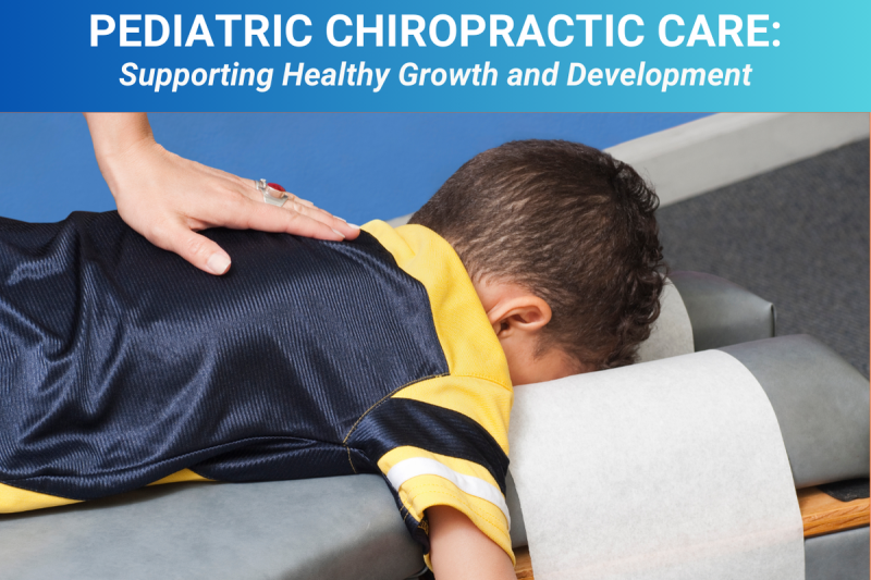 Pediatric Chiropractic Care: Supporting Healthy Growth and Development